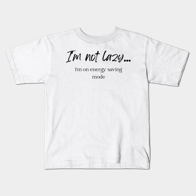 I'm not lazy Kids T-Shirt by Chronically Thriving